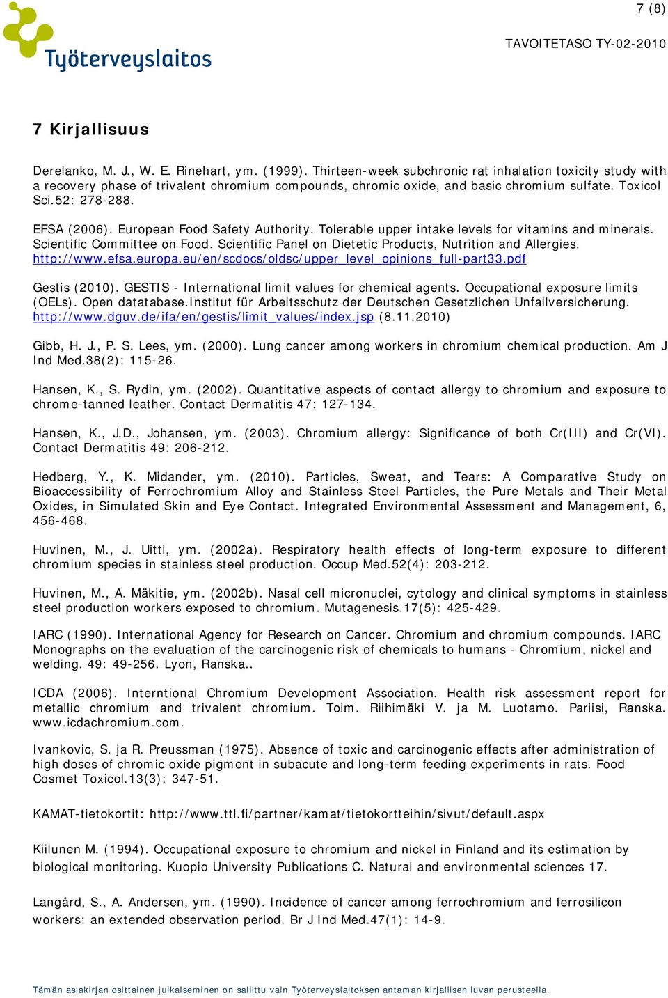 European Food Safety Authority. Tolerable upper intake levels for vitamins and minerals. Scientific Committee on Food. Scientific Panel on Dietetic Products, Nutrition and Allergies. http://www.efsa.