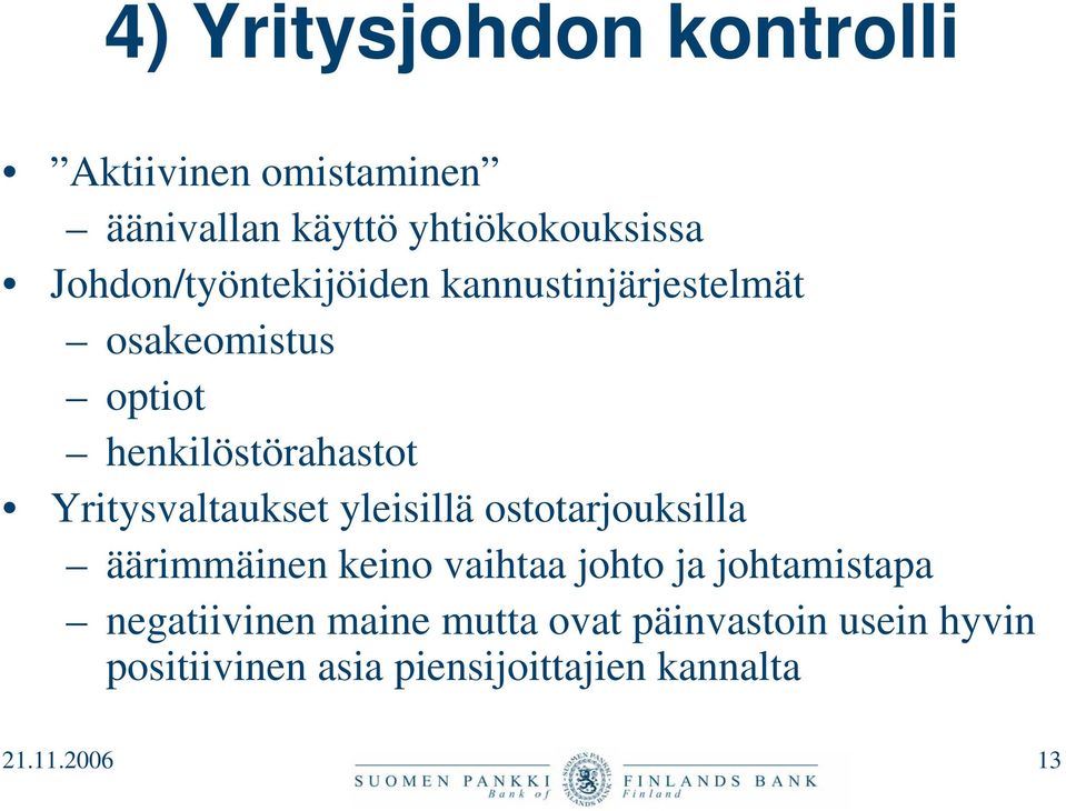 Yritysvaltaukset yleisillä ostotarjouksilla äärimmäinen keino vaihtaa johto ja johtamistapa