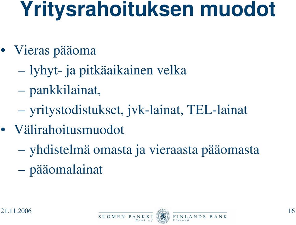 jvk-lainat, TEL-lainat Välirahoitusmuodot yhdistelmä