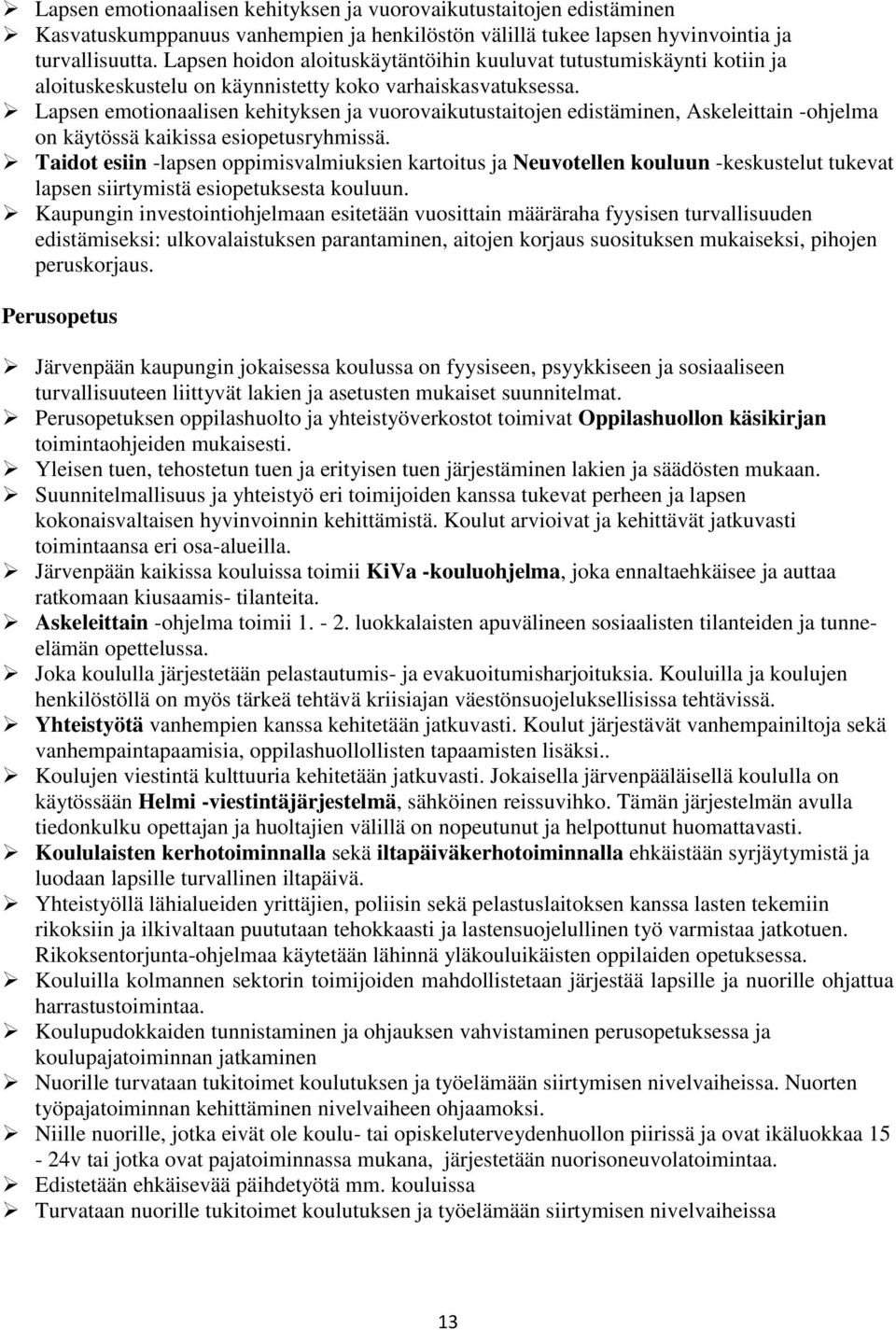 Lapsen emotionaalisen kehityksen ja vuorovaikutustaitojen edistäminen, Askeleittain -ohjelma on käytössä kaikissa esiopetusryhmissä.