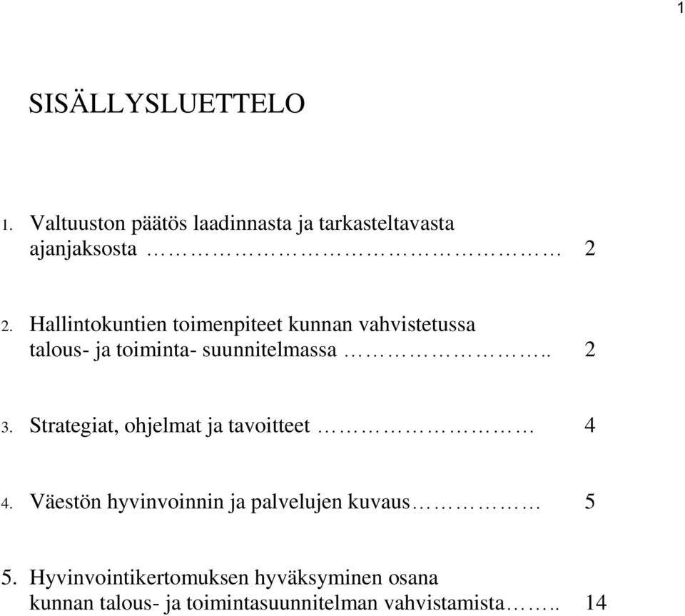 Strategiat, ohjelmat ja tavoitteet 4 4. Väestön hyvinvoinnin ja palvelujen kuvaus 5 5.