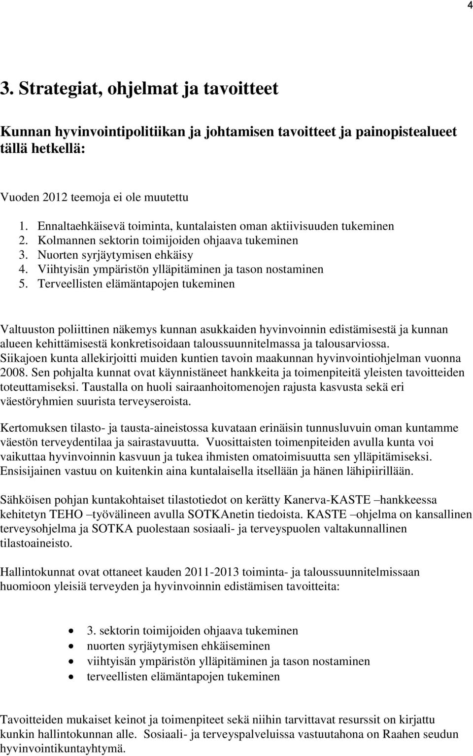 Viihtyisän ympäristön ylläpitäminen ja tason nostaminen 5.