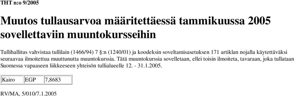 seuraavaa ilmoitettua muuttunutta muuntokurssia.