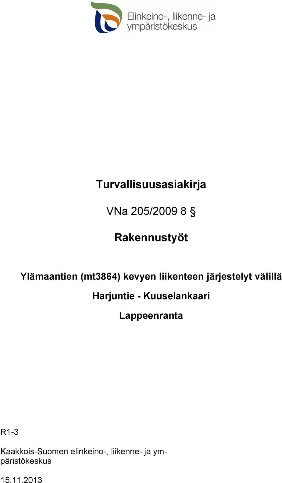 Harjuntie - Kuuselankaari R1-3 Kaakkois-Suomen