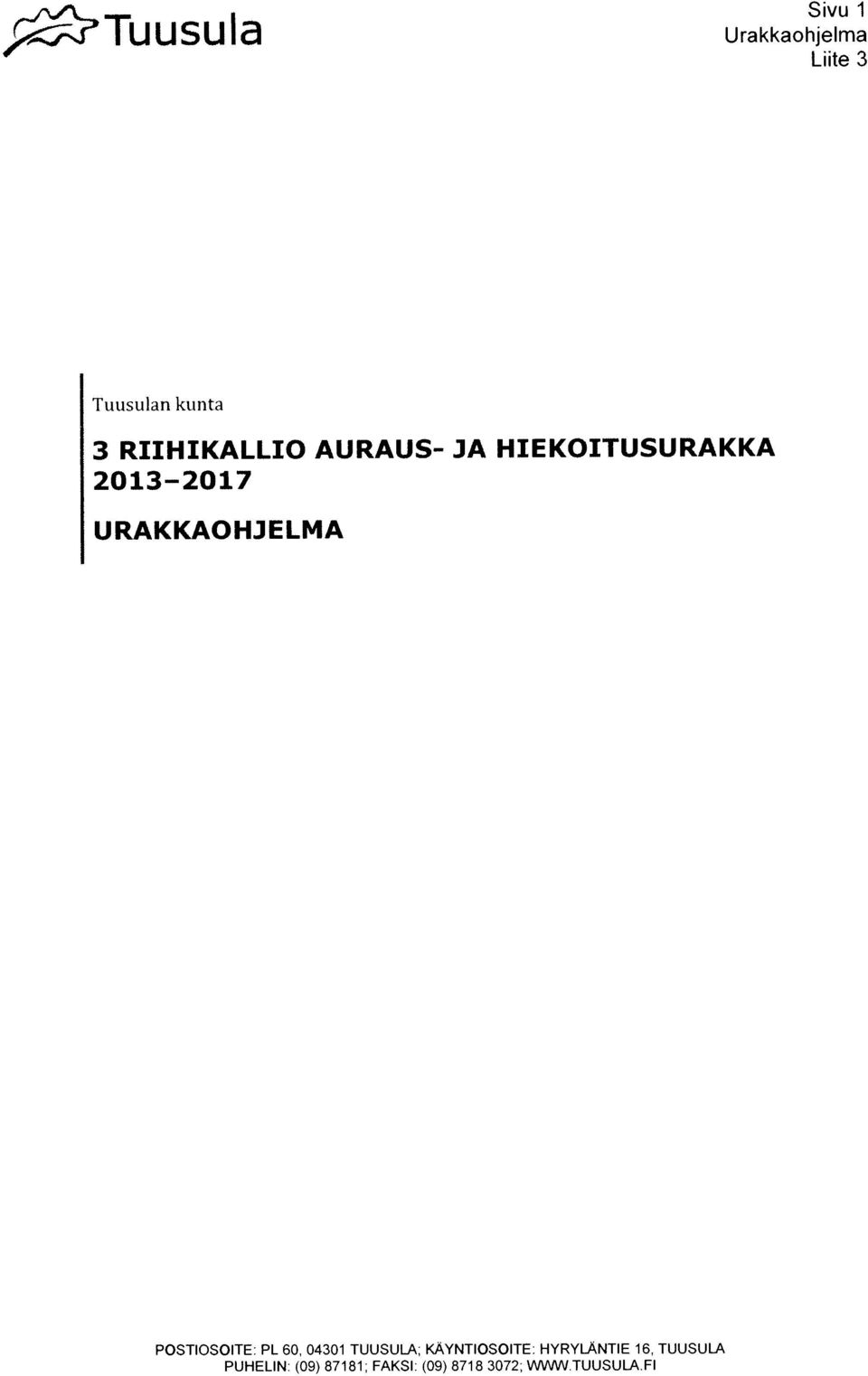 POSTIOSOITE: PL 60, 04301 TUUSULA; KAYNTIOSOITE HYRYLANTIE