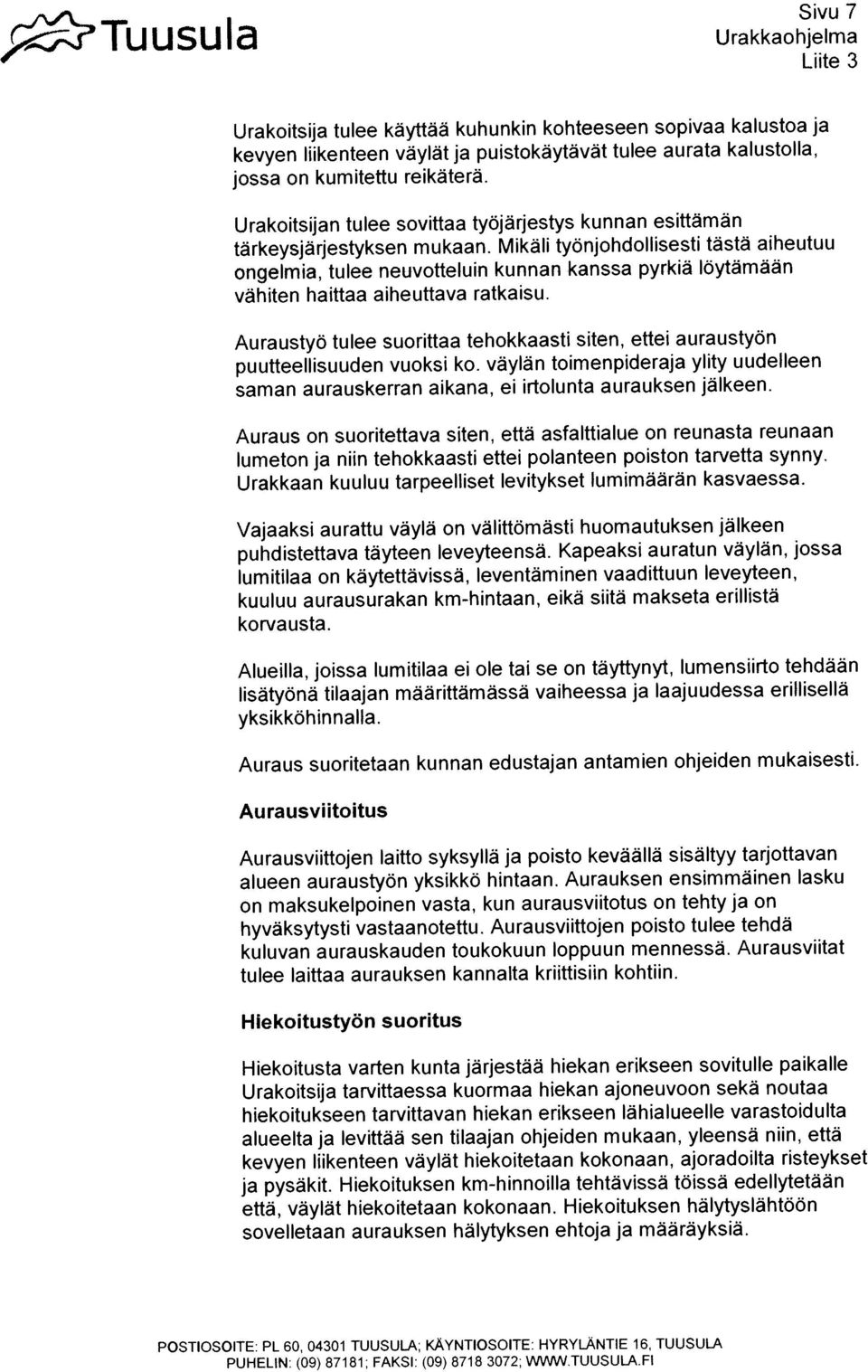 aiheuttava ratkaisu. jossa on kumitettu reikäterã. Sivu 7 PUHELIN: (09) 87181; FAKSI: (09) 8718 3072; VWWiTUUSULAFI c?