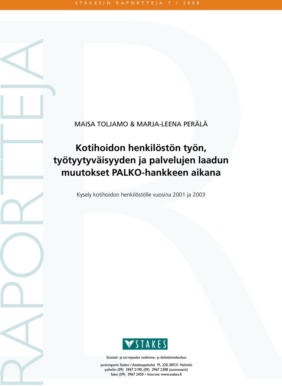 2003 Sosiaali- ja terveysalan tutkimus- ja kehittämiskeskus postimyynti: Stakes / Asiakaspalvelut PL