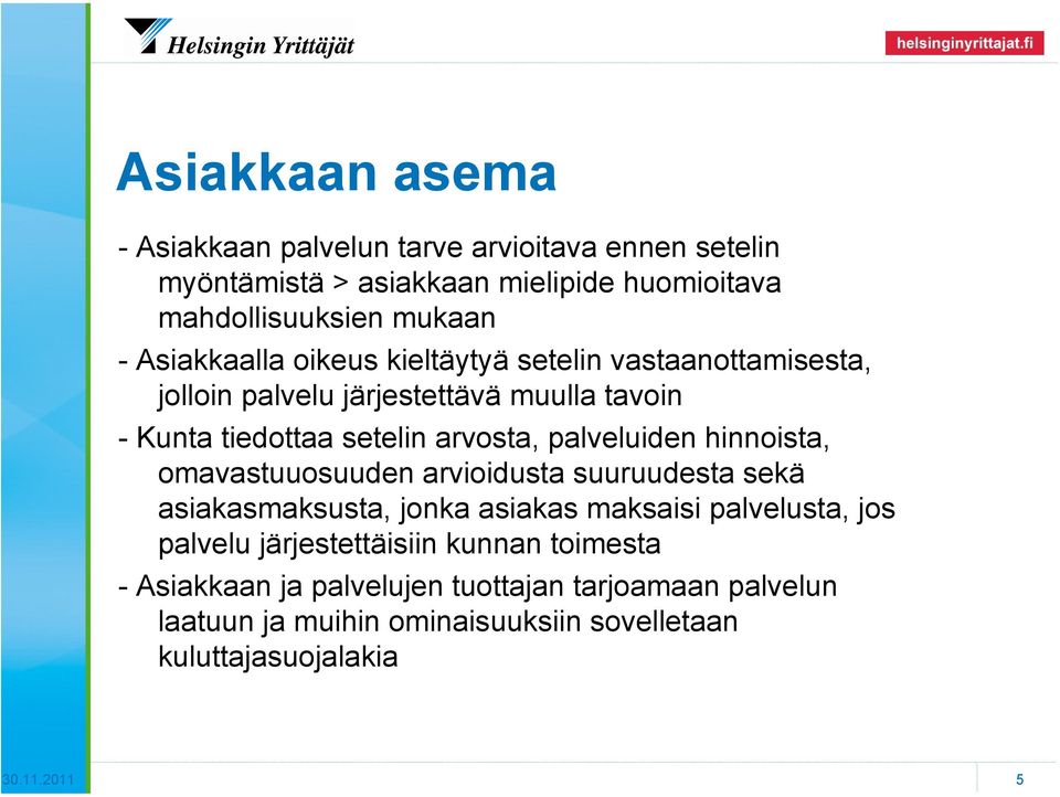 palveluiden hinnoista, omavastuuosuuden arvioidusta suuruudesta sekä asiakasmaksusta, jonka asiakas maksaisi palvelusta, jos palvelu