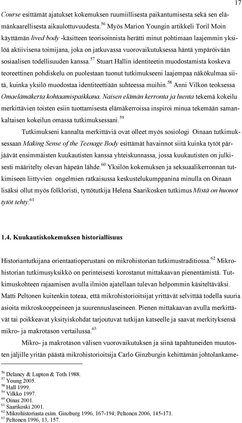 ympäröivään sosiaalisen todellisuuden kanssa.