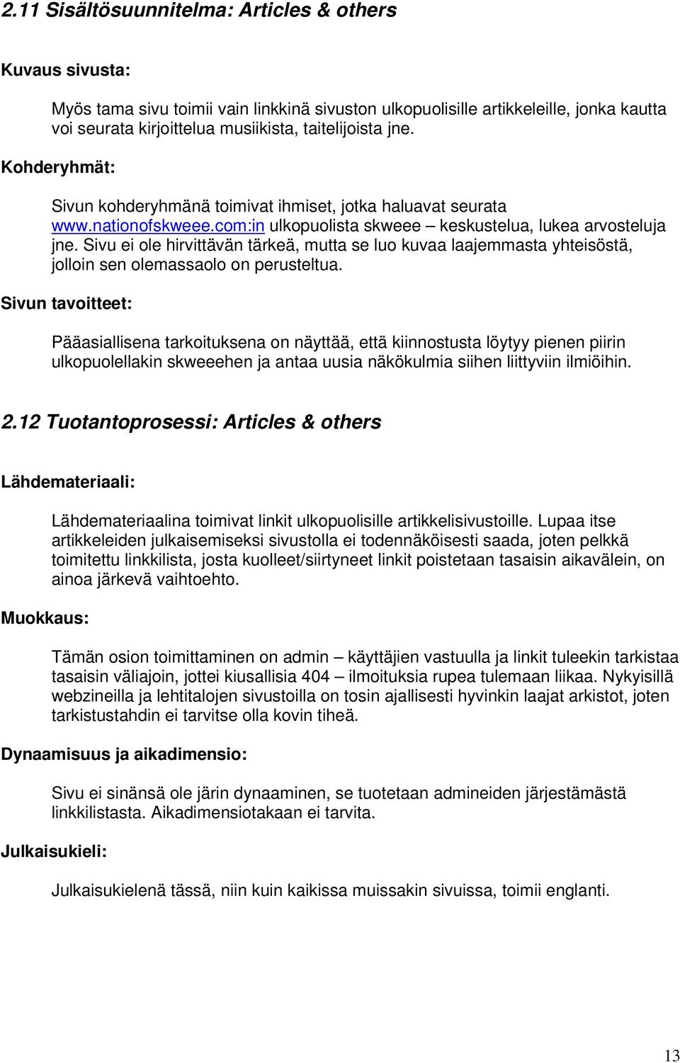 Sivu ei ole hirvittävän tärkeä, mutta se luo kuvaa laajemmasta yhteisöstä, jolloin sen olemassaolo on perusteltua.