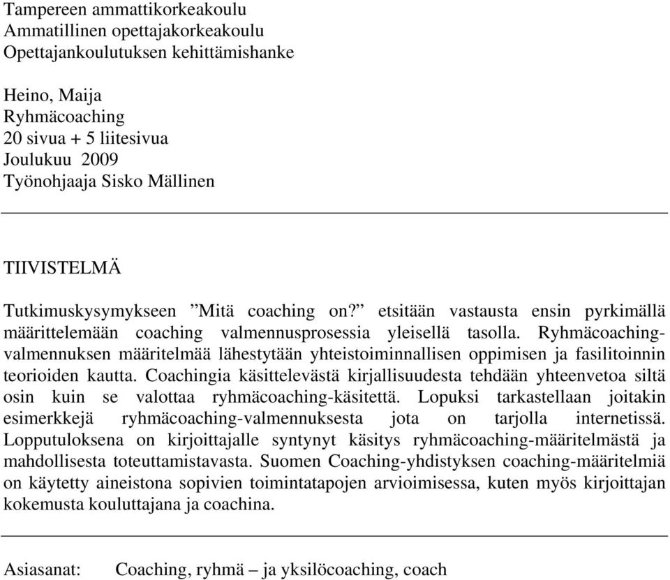 Ryhmäcoachingvalmennuksen määritelmää lähestytään yhteistoiminnallisen oppimisen ja fasilitoinnin teorioiden kautta.