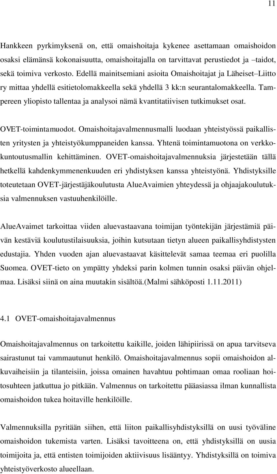 Tampereen yliopisto tallentaa ja analysoi nämä kvantitatiivisen tutkimukset osat. OVET-toimintamuodot.