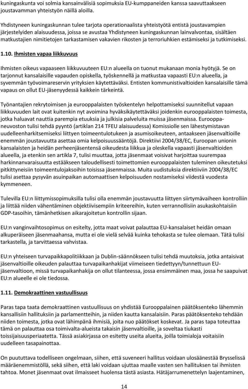 matkustajien nimitietojen tarkastamisen vakavien rikosten ja terroriuhkien estämiseksi ja tutkimiseksi. 1.10.