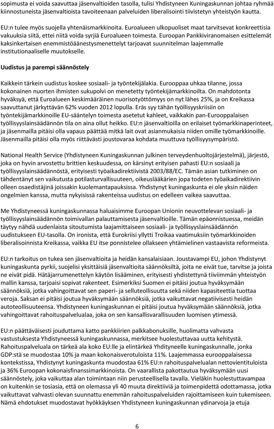 Euroopan Pankkiviranomaisen esittelemät kaksinkertaisen enemmistöäänestysmenettelyt tarjoavat suunnitelman laajemmalle institutionaaliselle muutokselle.