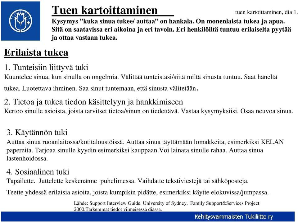 Saat häneltä tukea. Luotettava ihminen. Saa sinut tuntemaan, että sinusta välitetään. 2.