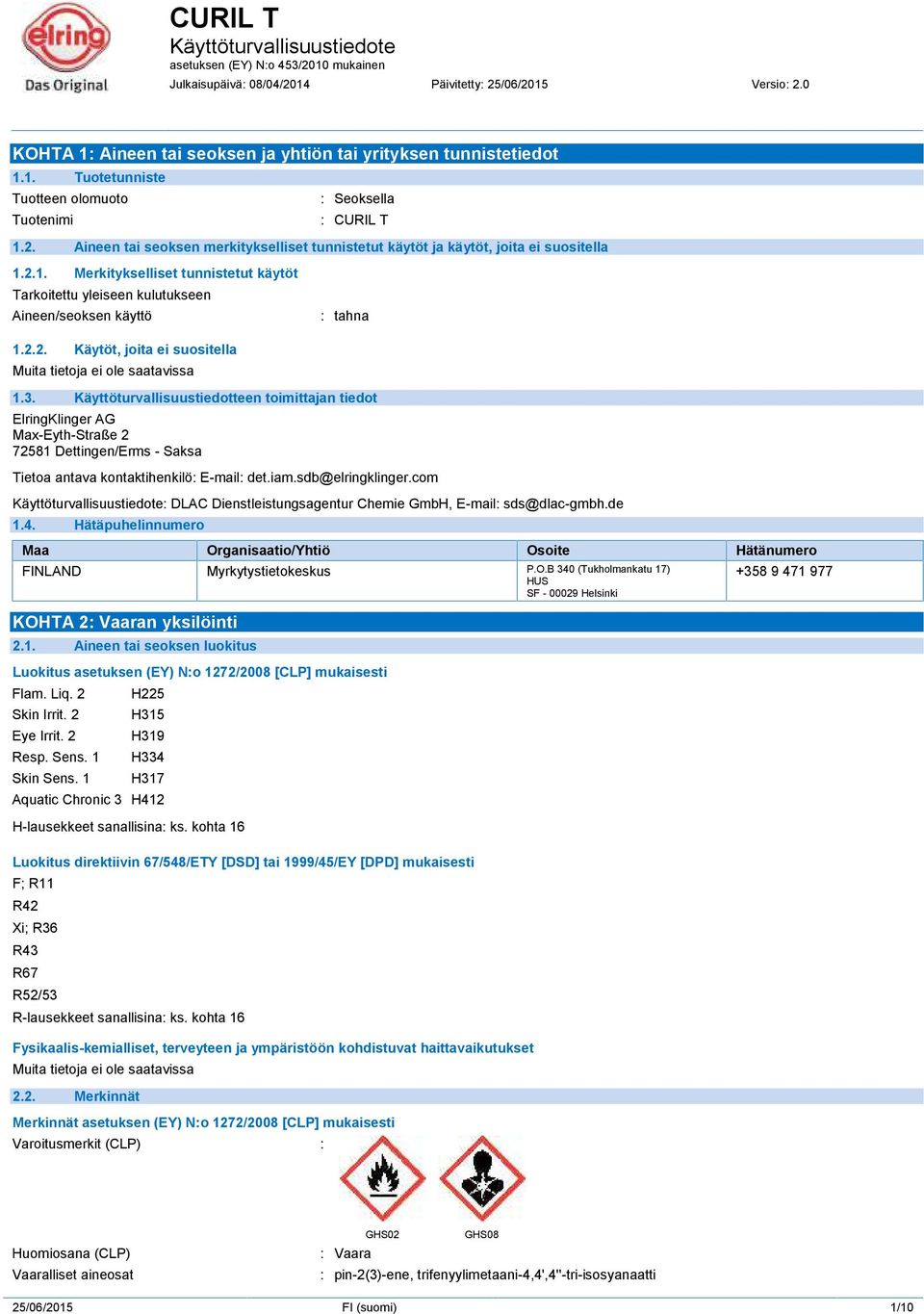 3. Käyttöturvallisuustiedotteen toimittajan tiedot ElringKlinger AG Max-Eyth-Straße 2 72581 Dettingen/Erms - Saksa Tietoa antava kontaktihenkilö: E-mail: det.iam.sdb@elringklinger.