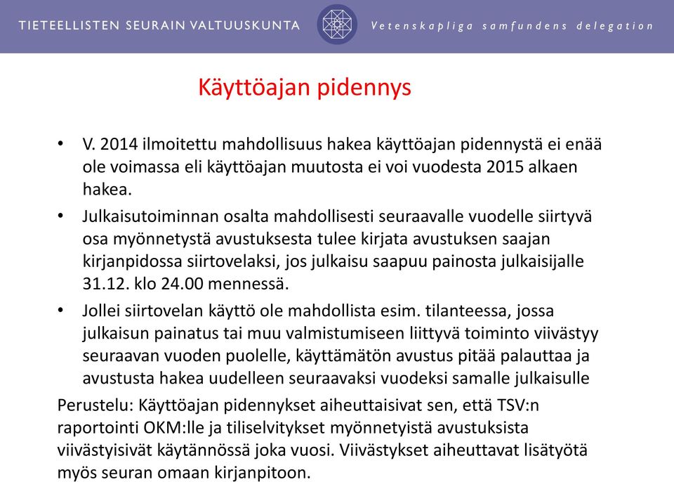 julkaisijalle 31.12. klo 24.00 mennessä. Jollei siirtovelan käyttö ole mahdollista esim.