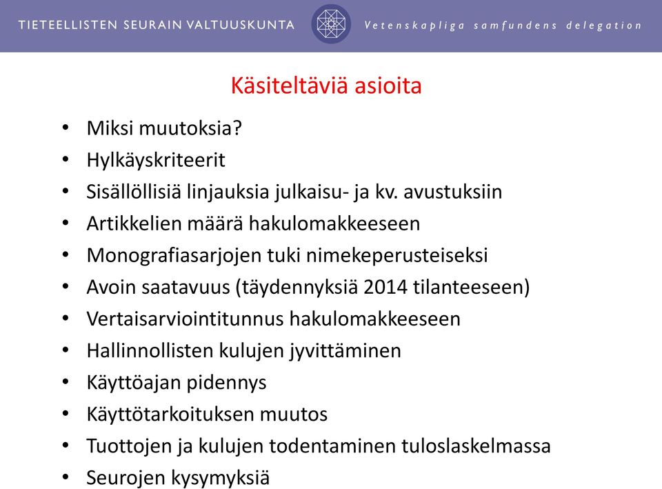 (täydennyksiä 2014 tilanteeseen) Vertaisarviointitunnus hakulomakkeeseen Hallinnollisten kulujen