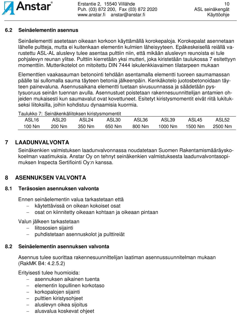 Epäkeskeisellä reiällä varustettu ASL-AL aluslevy tulee asentaa pulttiin niin, että mikään aluslevyn reunoista ei tule pohjalevyn reunan ylitse.