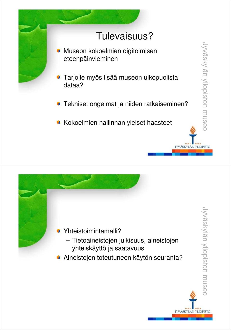 Tekniset ongelmat ja niiden ratkaiseminen?