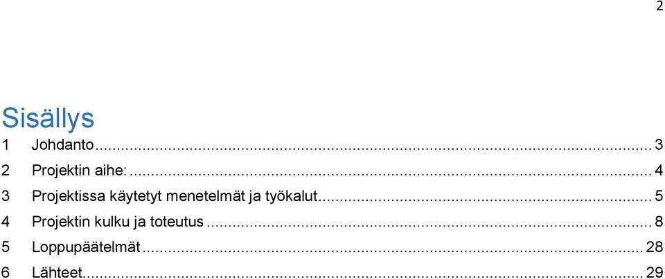 työkalut... 5 4 Projektin kulku ja toteutus.