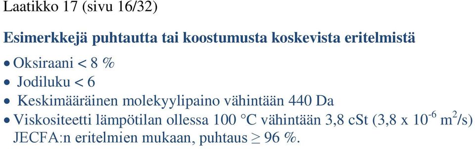 molekyylipaino vähintään 440 Da Viskositeetti lämpötilan ollessa 100