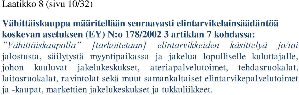 myyntipaikassa ja jakelua lopulliselle kuluttajalle, johon kuuluvat jakelukeskukset, ateriapalvelutoimet, tehdasruokalat,