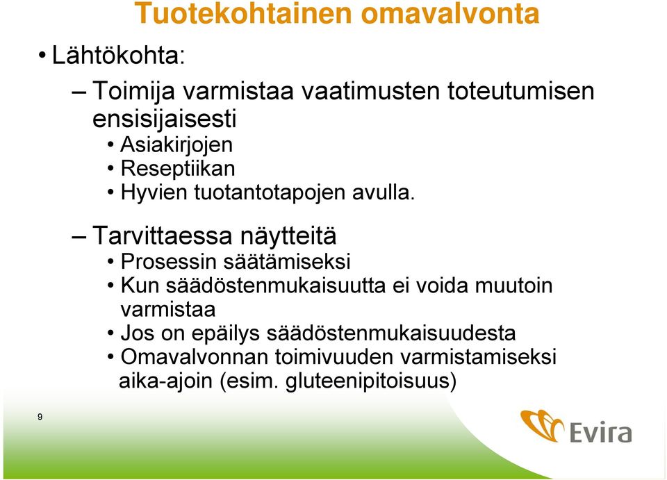 Tarvittaessa näytteitä Prosessin säätämiseksi Kun säädöstenmukaisuutta ei voida muutoin