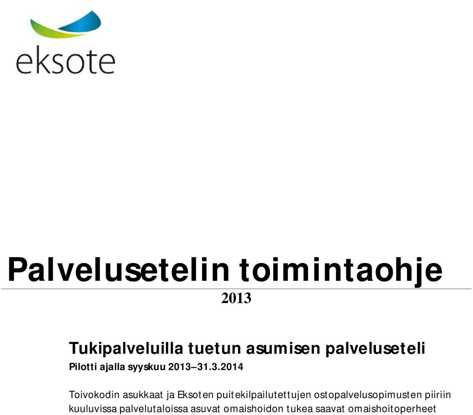 31.3.2014 Toivokodin asukkaat ja Eksoten puitekilpailutettujen