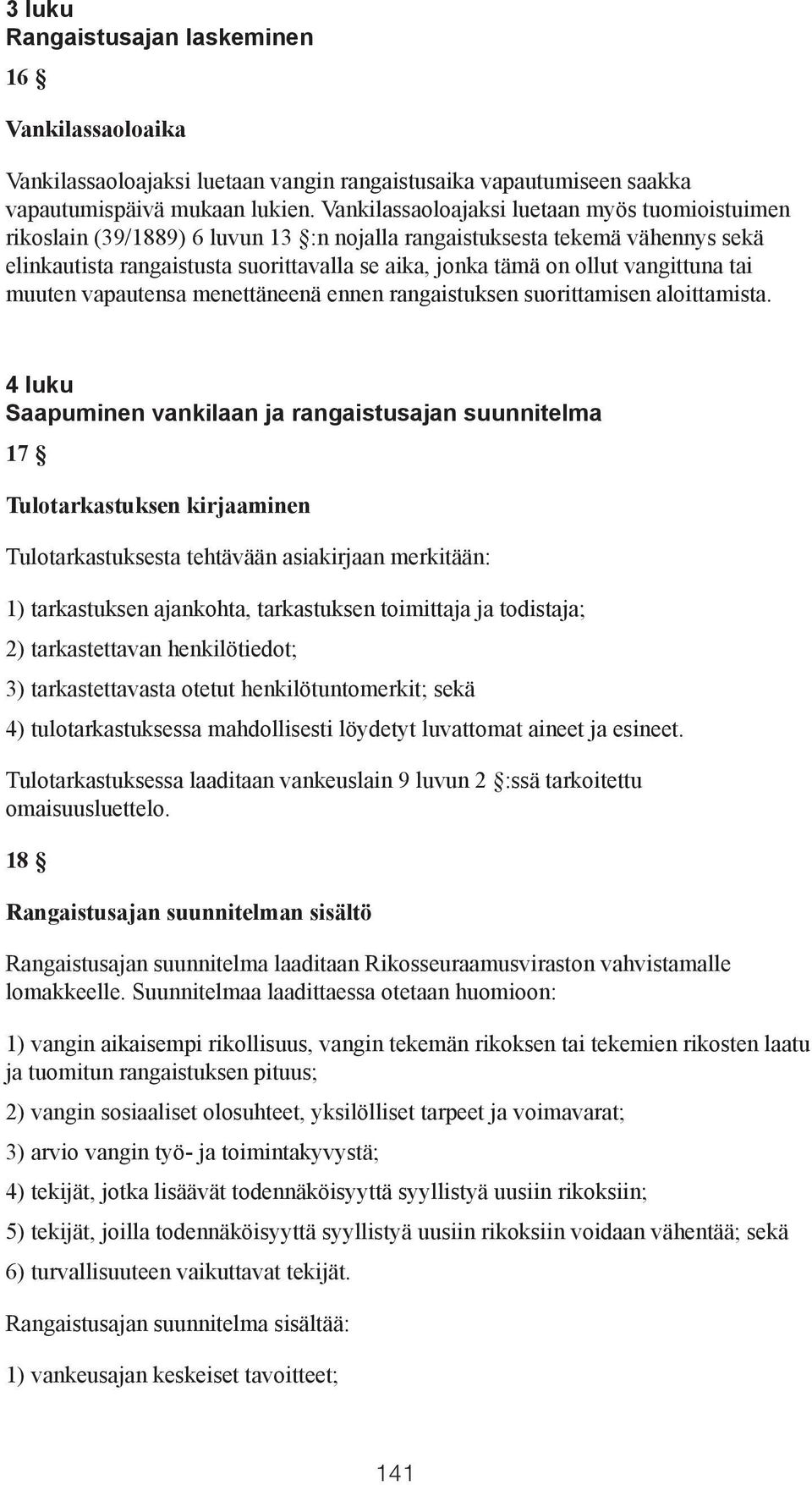 vangittuna tai muuten vapautensa menettäneenä ennen rangaistuksen suorittamisen aloittamista.