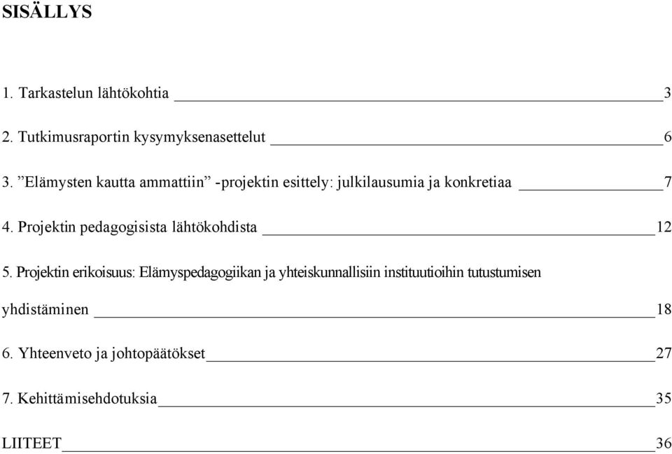 Projektin pedagogisista lähtökohdista 12 5.