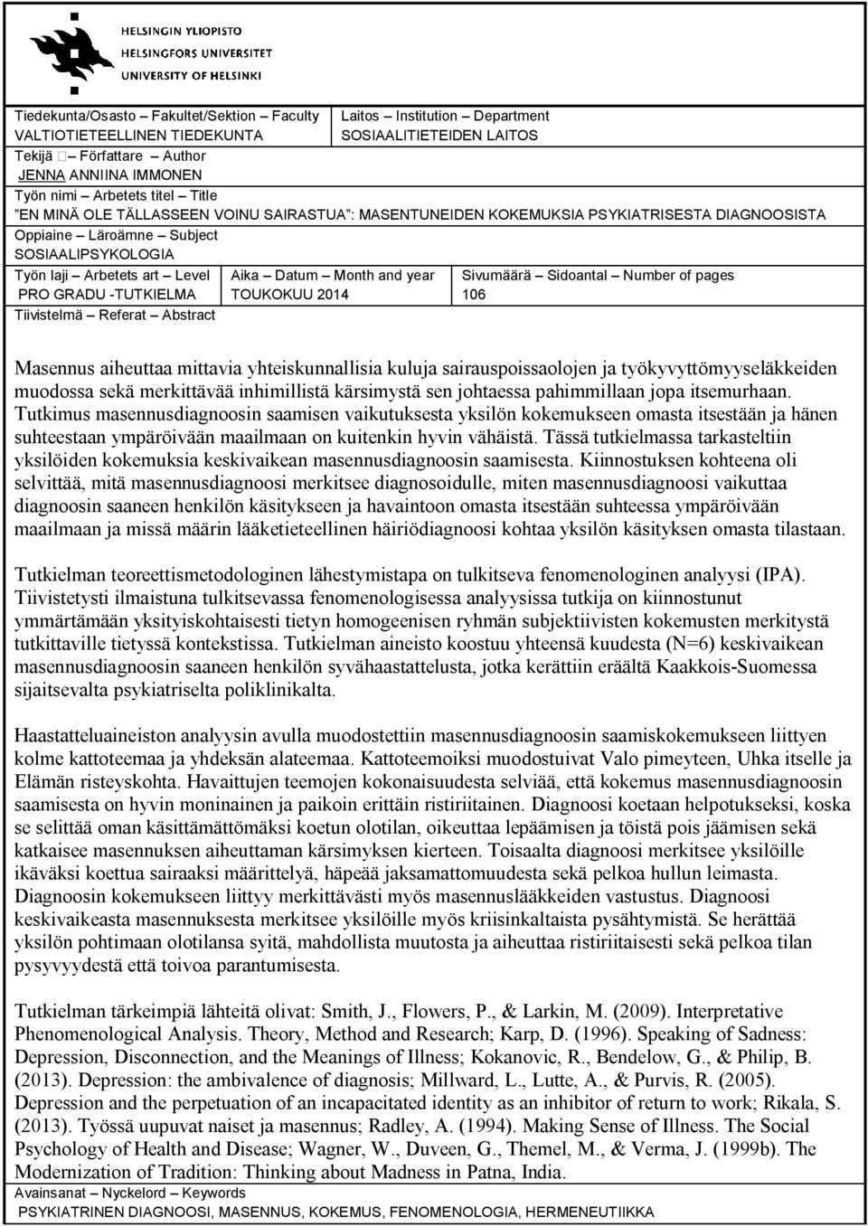 Tiivistelmä Referat Abstract Aika Datum Month and year TOUKOKUU 2014 Sivumäärä Sidoantal Number of pages 106 Masennus aiheuttaa mittavia yhteiskunnallisia kuluja sairauspoissaolojen ja