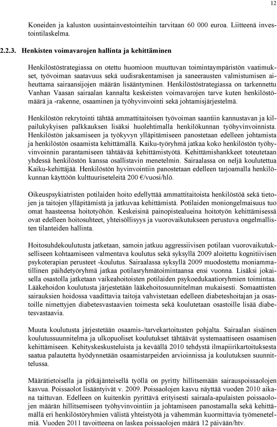 valmistumisen aiheuttama sairaansijojen määrän lisääntyminen.