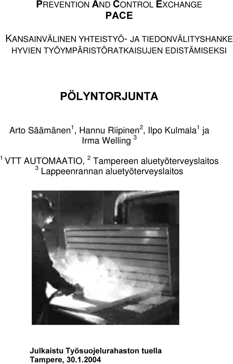 Riipinen 2, Ilpo Kulmala 1 ja Irma Welling 3 1 VTT AUTOMAATIO, 2 Tampereen