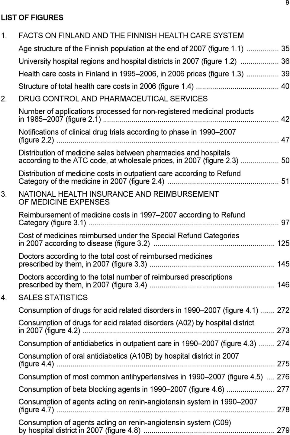 .. 39 Structure of total health care costs in 2006 (figure 1.4)... 40 2.