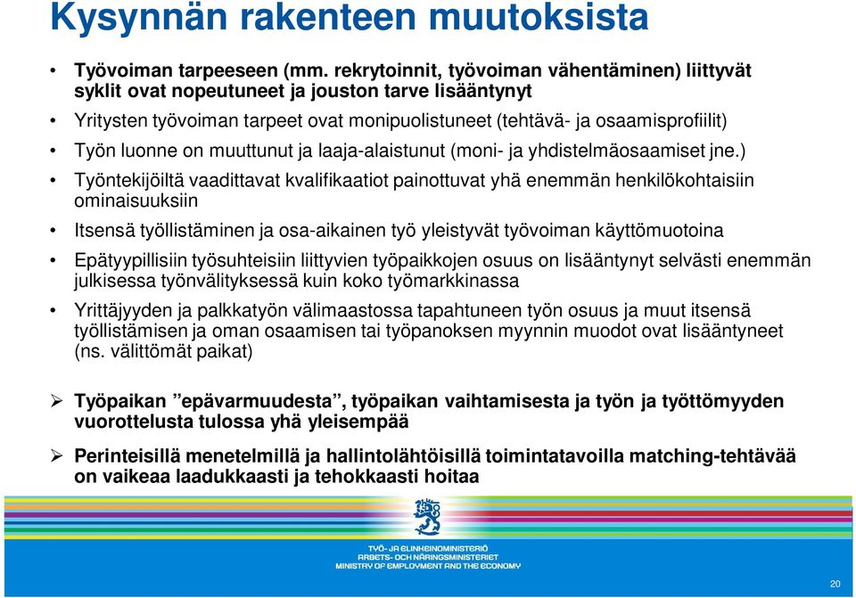 muuttunut ja laaja-alaistunut (moni- ja yhdistelmäosaamiset jne.