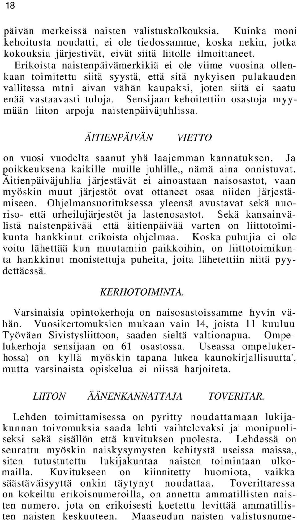 Sensijaan kehoitettiin osastoja myymään liiton arpoja naistenpäiväjuhlissa. ÄITIENPÄIVÄN VIETTO on vuosi vuodelta saanut yhä laajemman kannatuksen.