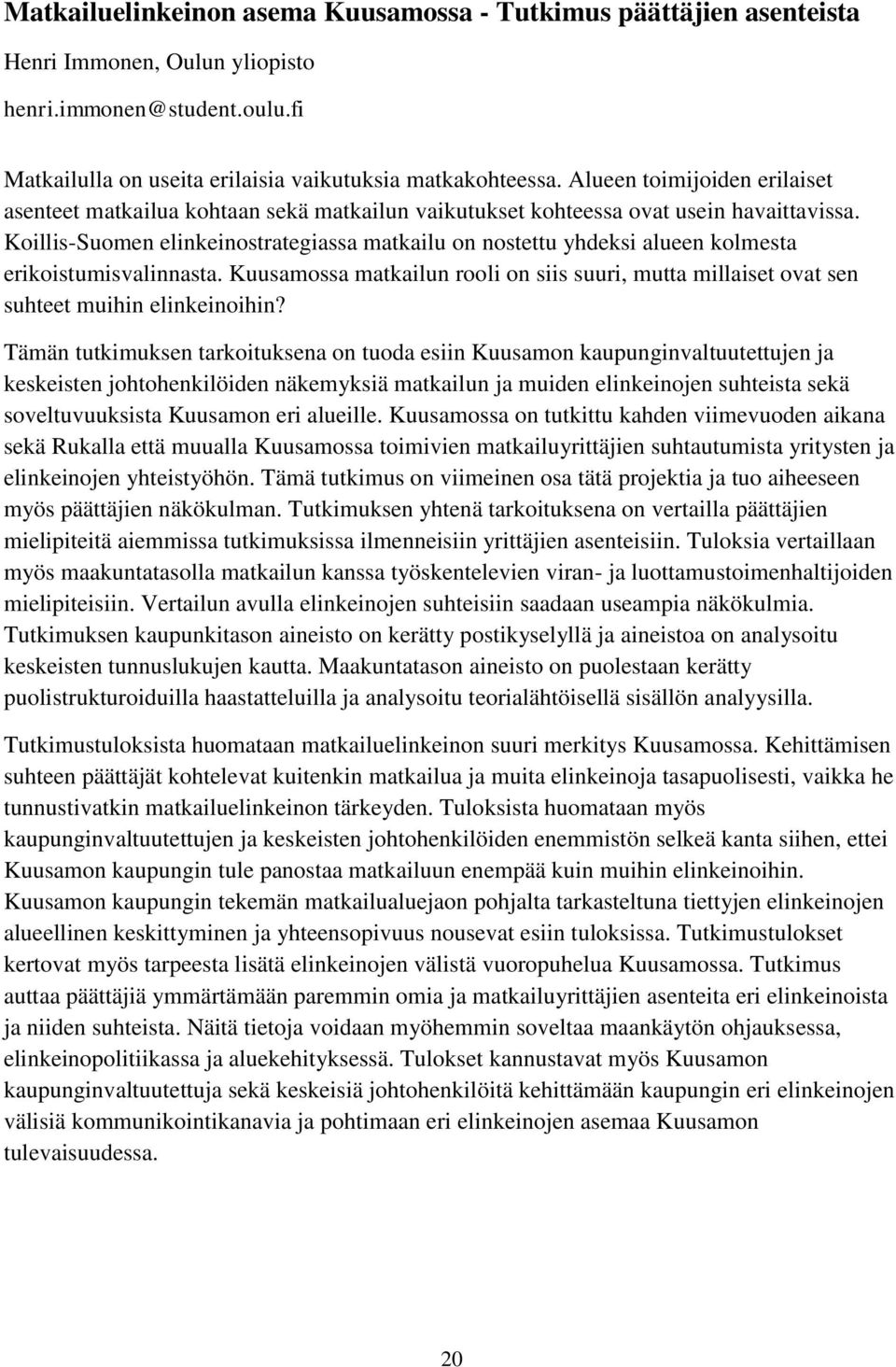 Koillis-Suomen elinkeinostrategiassa matkailu on nostettu yhdeksi alueen kolmesta erikoistumisvalinnasta.