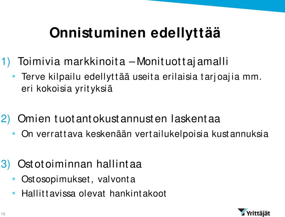 eri kokoisia yrityksiä 2) Omien tuotantokustannusten laskentaa On verrattava