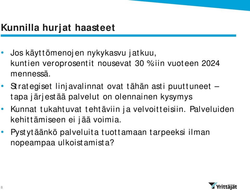 Strategiset linjavalinnat ovat tähän asti puuttuneet tapa järjestää palvelut on olennainen