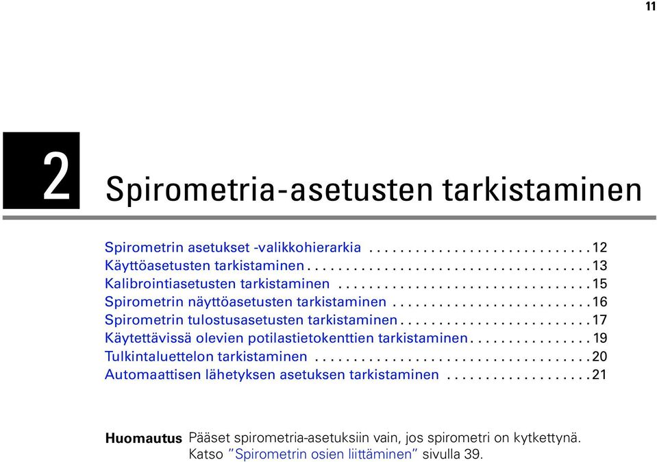 ........................ 17 Käytettävissä olevien potilastietokenttien tarkistaminen................ 19 Tulkintaluettelon tarkistaminen.