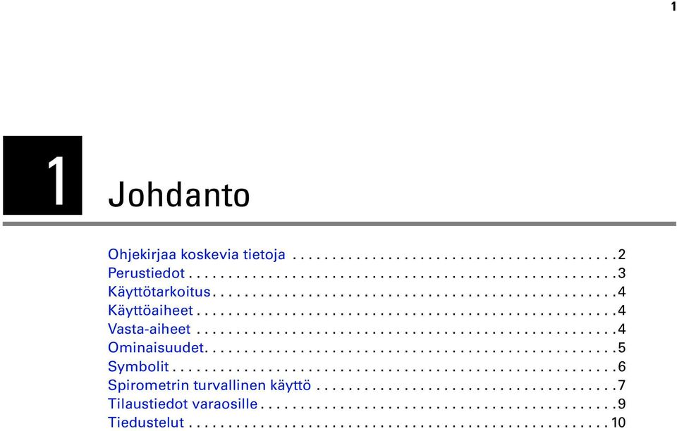 ...................................................5 Symbolit........................................................6 Spirometrin turvallinen käyttö.