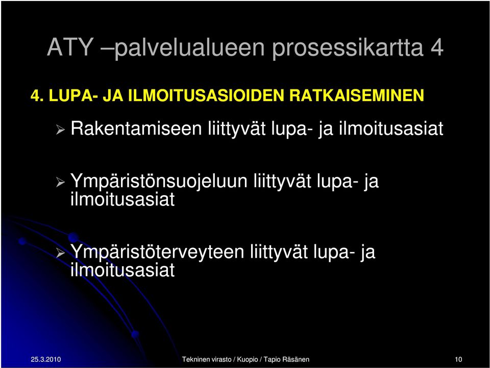 ja ilmoitusasiat Ympäristönsuojeluun liittyvät lupa- ja ilmoitusasiat