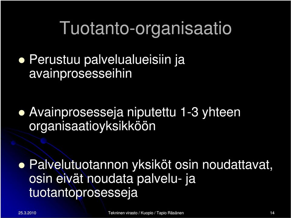 organisaatioyksikköön Palvelutuotannon yksiköt osin noudattavat, osin