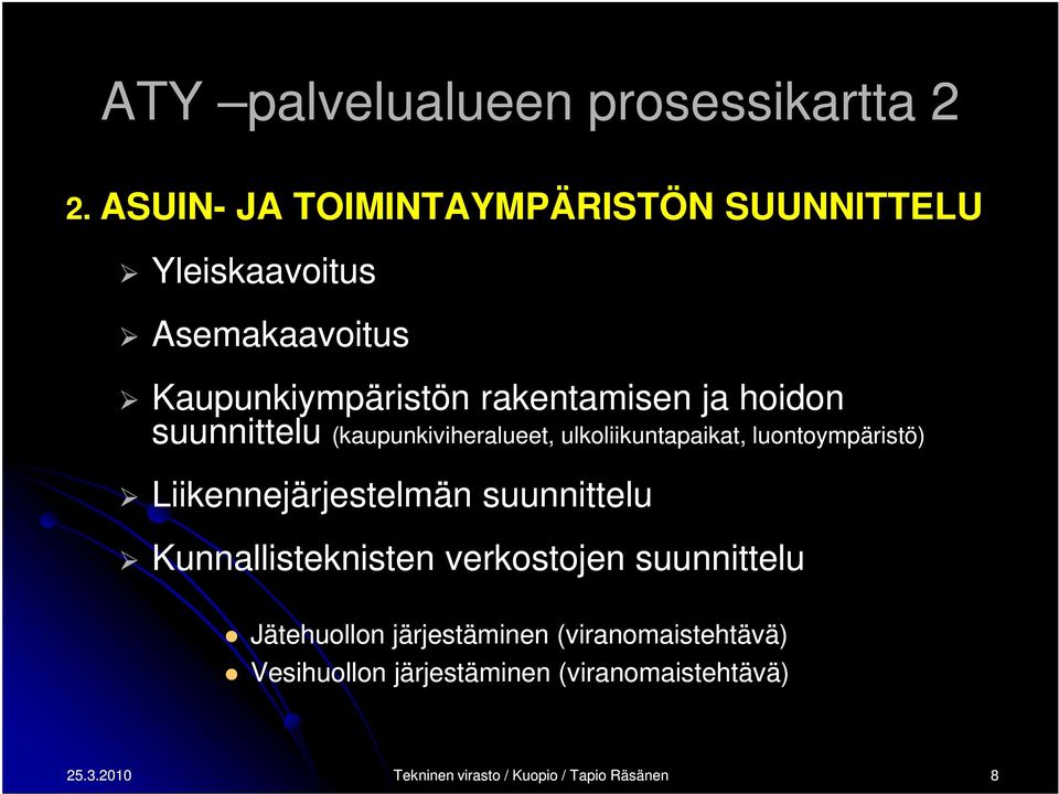 suunnittelu suunnittelu (kaupunkiviheralueet, ulkoliikuntapaikat, luontoympäristö) Liikennejärjestelmän