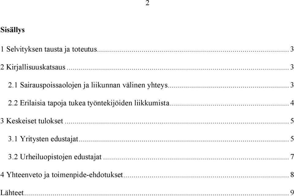 .. 4 3 Keskeiset tulokset... 5 3.1 Yritysten edustajat... 5 3.2 Urheiluopistojen edustajat.