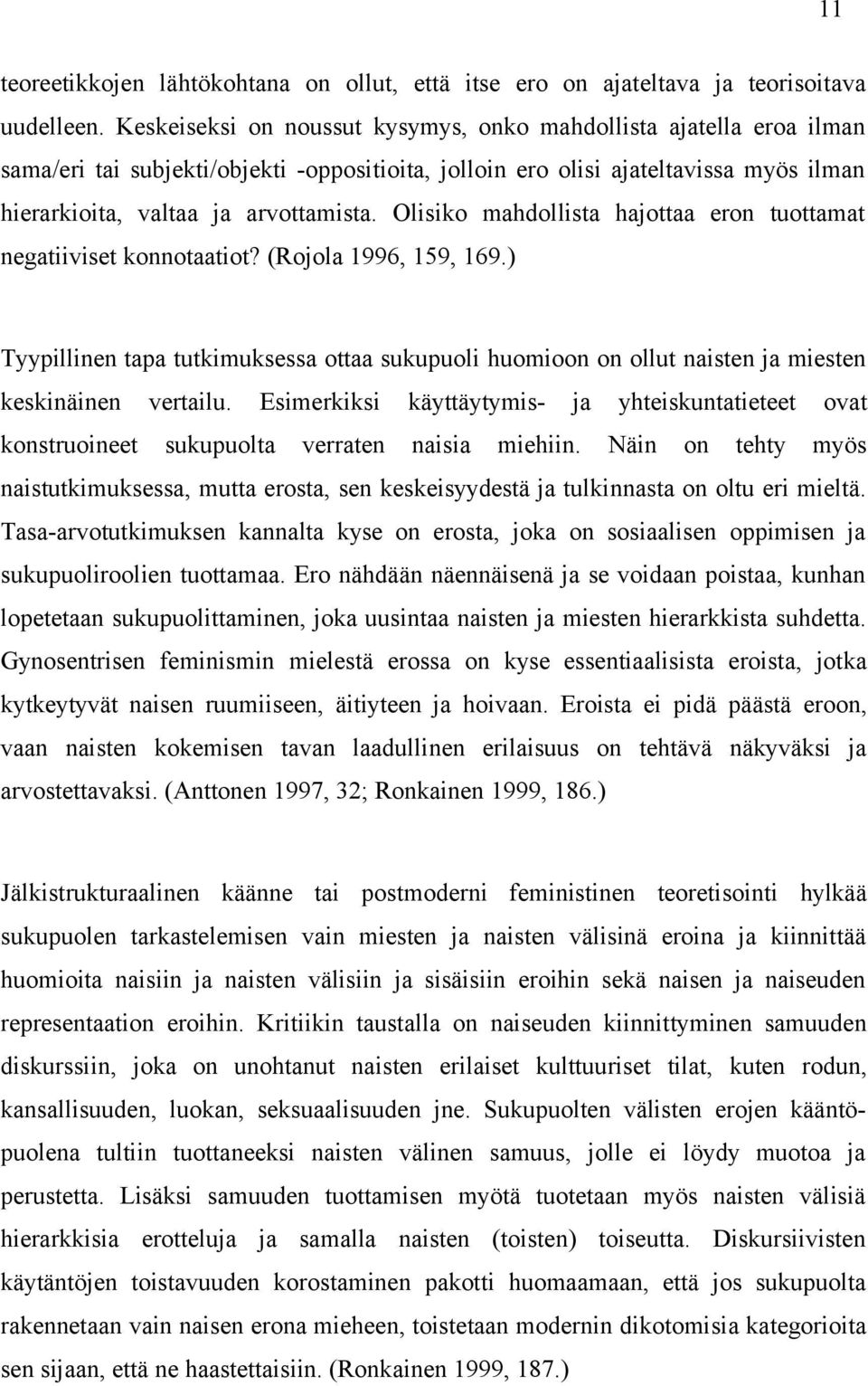 Olisiko mahdollista hajottaa eron tuottamat negatiiviset konnotaatiot? (Rojola 1996, 159, 169.