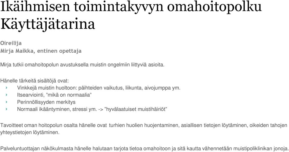 Itsearviointi, mikä on normaalia Perinnöllisyyden merkitys Normaali ikääntyminen, stressi ym.