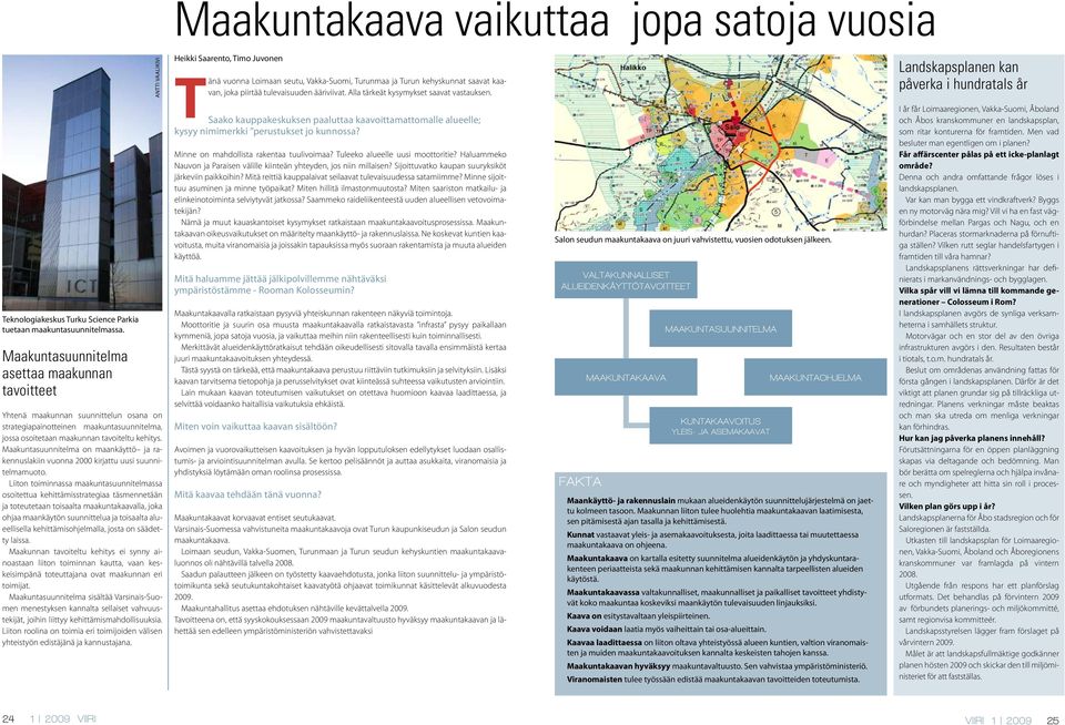 Maakuntasuunnitelma on maankäyttö ja rakennuslakiin vuonna 2000 kirjattu uusi suunnitelmamuoto.