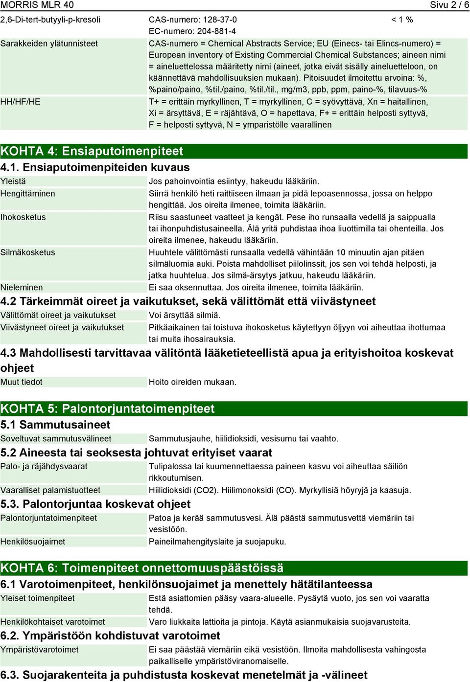 mahdollisuuksien mukaan). Pitoisuudet ilmoitettu arvoina: %, %paino/paino, %til./paino, %til./til.